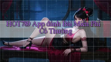 hot789  app đánh bài miễn phí có thưởng
