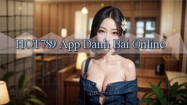 hot789 app danh bai online
