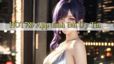 hot789 app đánh bài uy tín