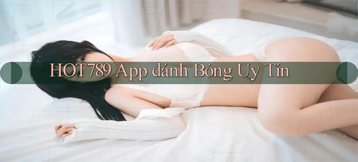 hot789 app đánh bóng uy tín