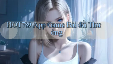 hot789 app game bài đổi thưởng