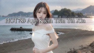 hot789 app kiếm tiền tài xỉu