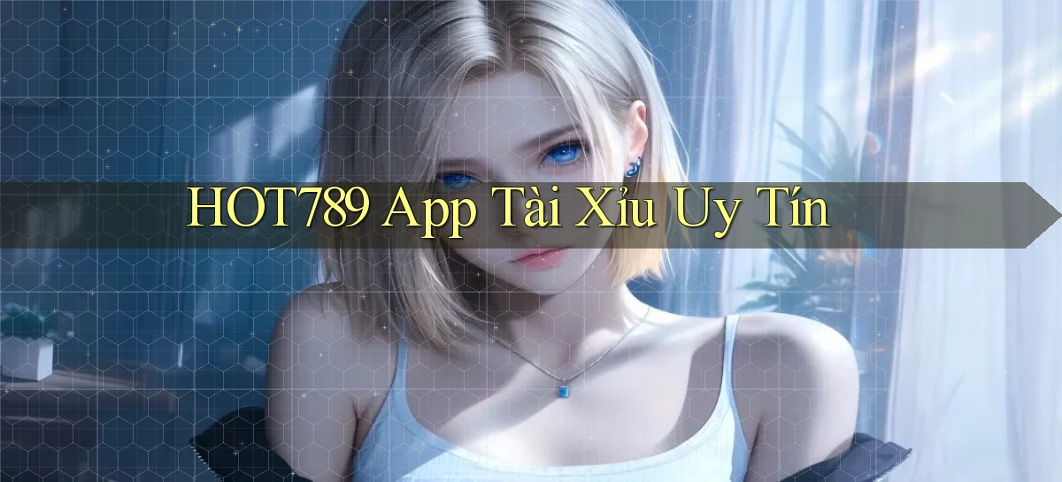 hot789 app tài xỉu uy tín