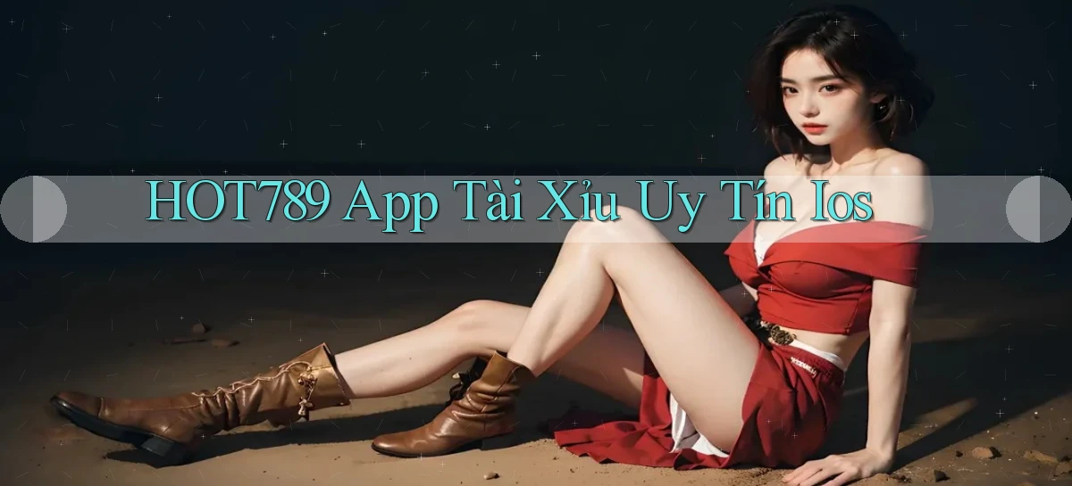 hot789 app tài xỉu uy tín ios