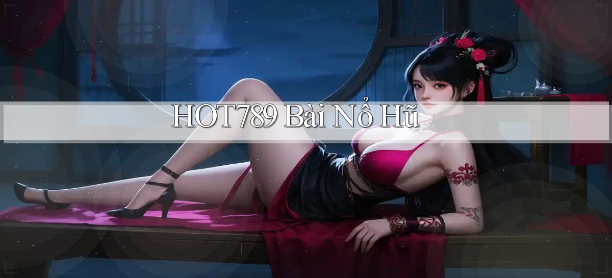 hot789 bài nổ hũ