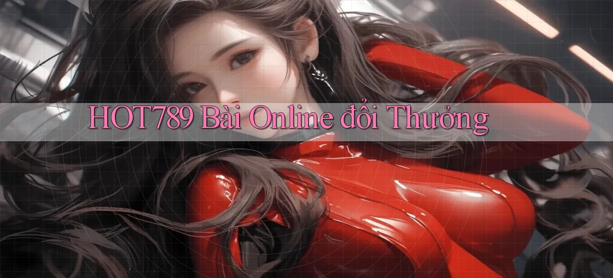 hot789 bài online đổi thưởng