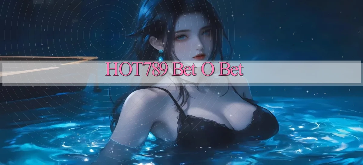 hot789 bet o bet