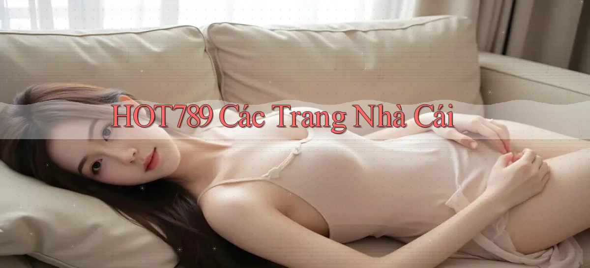 hot789  các trang nhà cái