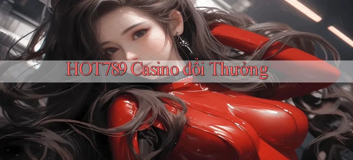 hot789 casino đổi thưởng
