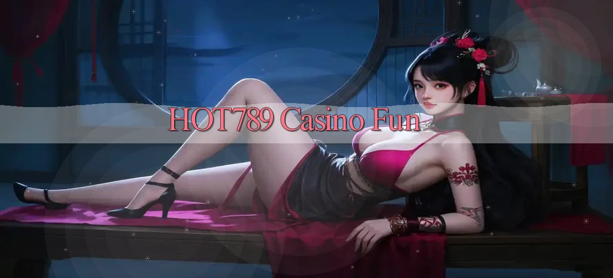 hot789 casino fun