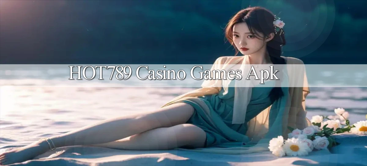 hot789 casino games apk