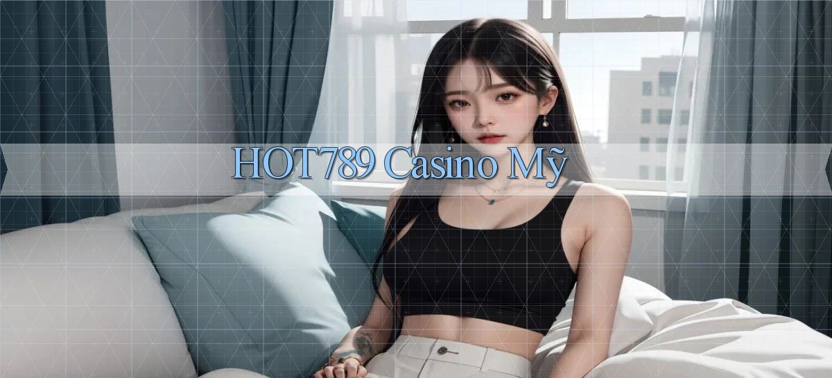 hot789 casino mỹ