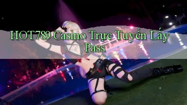 hot789 casino trực tuyến lấy pass