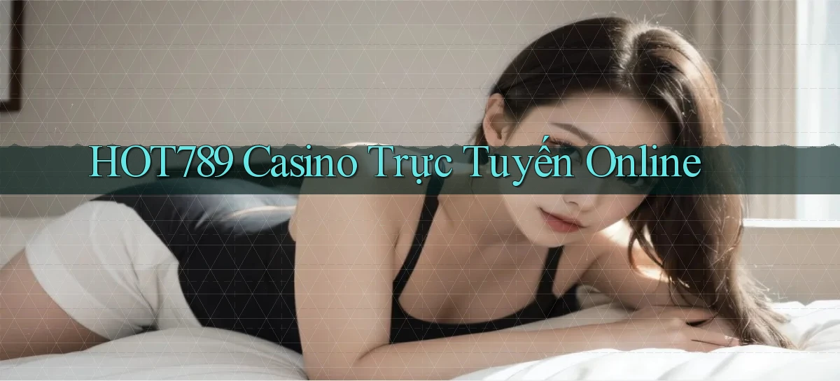 hot789 casino trực tuyến online