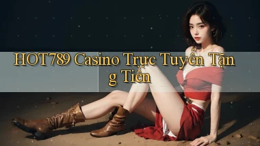 hot789 casino trực tuyến tặng tiền