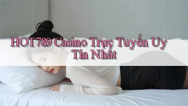 hot789 casino trực tuyến uy tín nhất