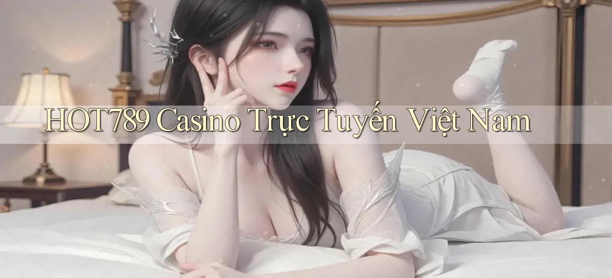 hot789 casino trực tuyến việt nam