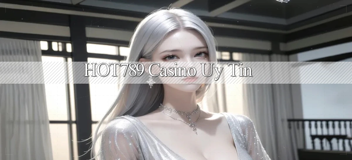 hot789 casino uy tín