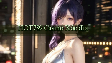 hot789 casino xóc đĩa