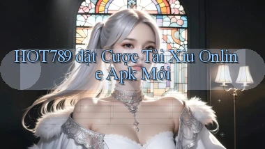 hot789  đặt cược tài xỉu online apk mới