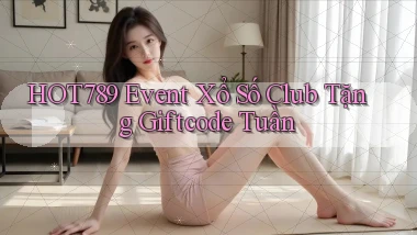 hot789  event xổ số club tặng giftcode tuần