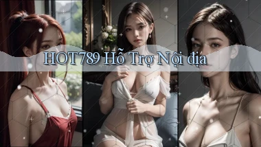 hot789 hỗ trợ nội địa