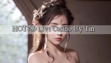hot789  live casino uy tín