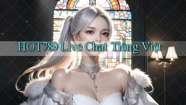 hot789 live chat tiếng việt