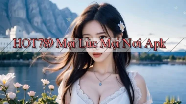 hot789 mọi lúc mọi nơi apk