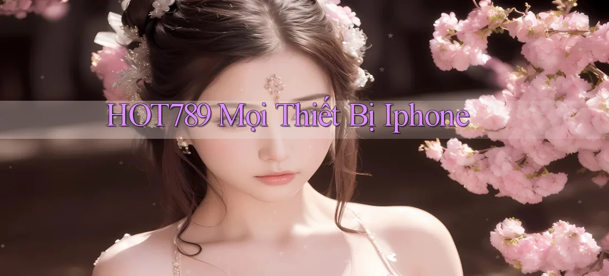 hot789 mọi thiết bị iphone