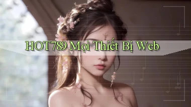 hot789 mọi thiết bị web