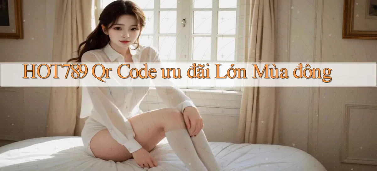 hot789 qr code ưu đãi lớn mùa đông
