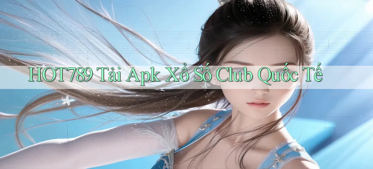hot789  tải apk xổ số club quốc tế