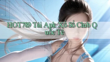 hot789  tải apk xổ số club quốc tế