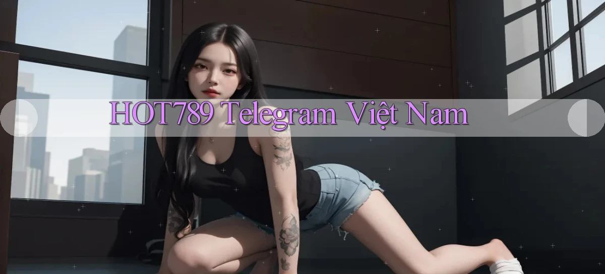 hot789 telegram việt nam