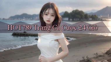 hot789 trang cá cược 24 giờ