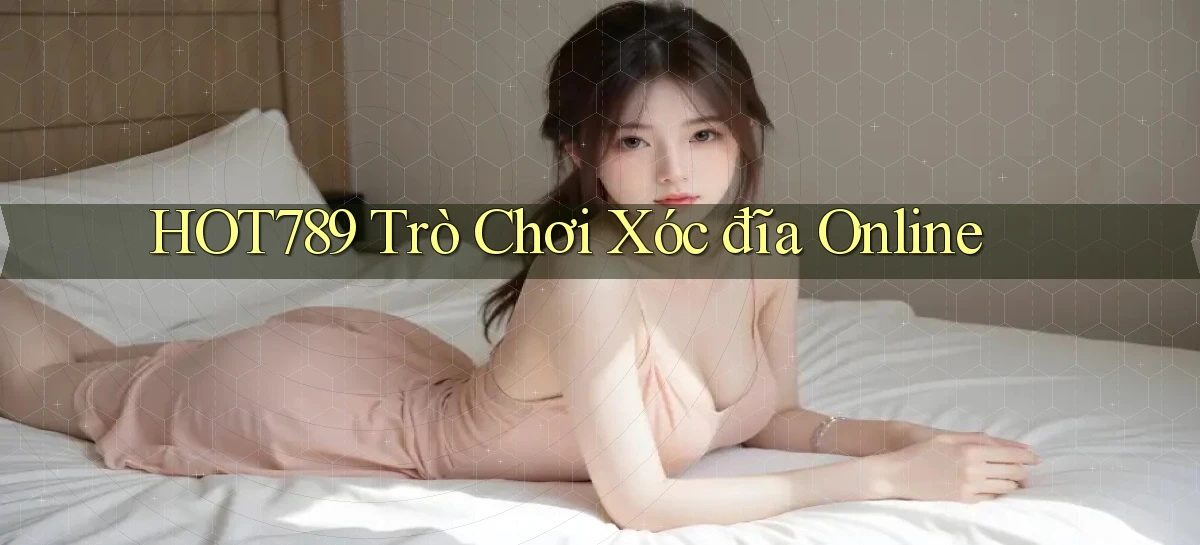 hot789  trò chơi xóc đĩa online