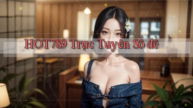hot789  trực tuyến số đề