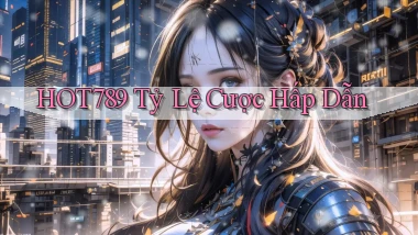 hot789  tỷ lệ cược hấp dẫn