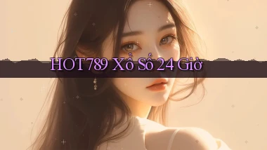 hot789 xổ số 24 giờ