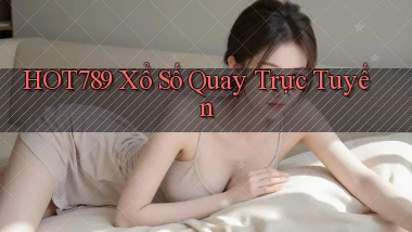 hot789 Xổ số quay trực tuyến