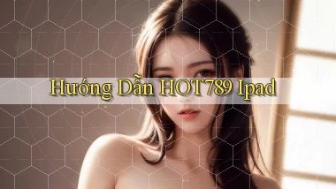 hướng dẫn hot789 ipad
