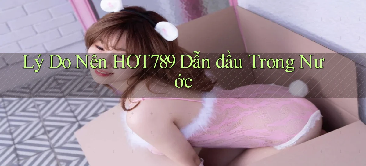 lý do nên hot789 dẫn đầu trong nước