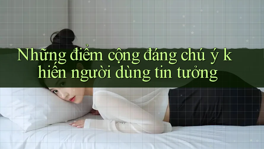Những điểm cộng đáng chú ý khiến người dùng tin tưởng Những điểm cộng đáng chú ý khiến người dùng tin tưởng