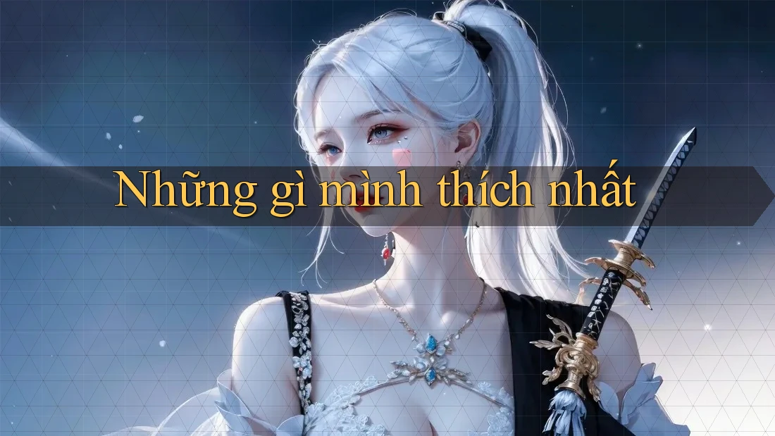 Những gì mình thích nhất Những gì mình thích nhất
