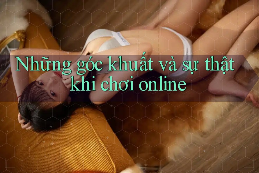 Những góc khuất và sự thật khi chơi online Những góc khuất và sự thật khi chơi online