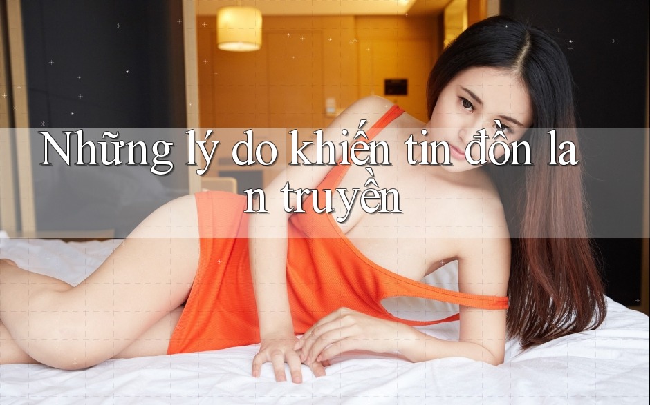 Những lý do khiến tin đồn lan truyền Những lý do khiến tin đồn lan truyền