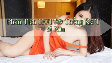 phân tích hot789 thống kê tài xỉu