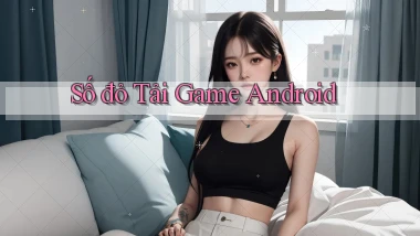 số đỏ Tải game Android
