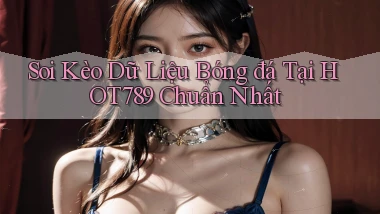 soi kèo dữ liệu bóng đá tại hot789 chuẩn nhất